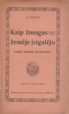Kaip žmogus žemėje įsigalėjo : lengvi mokslo pasakojimai, 1919, Vilnius
