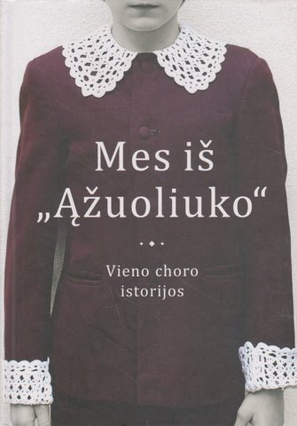 Mes iš "Ąžuoliuko". Vieno choro istorijos