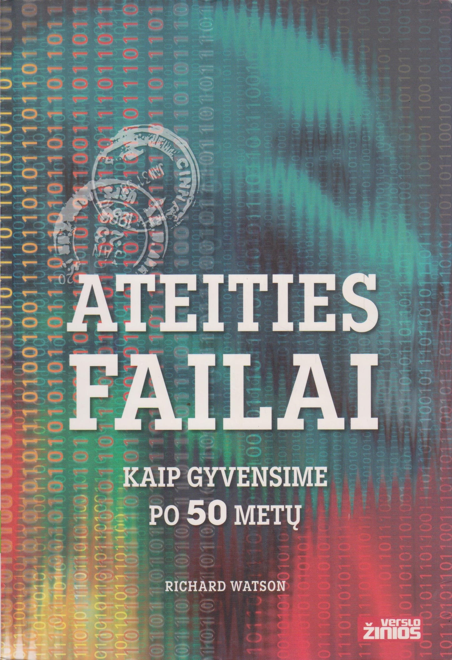 R. Watson - Ateities failai : kaip gyvensime po 50 metų