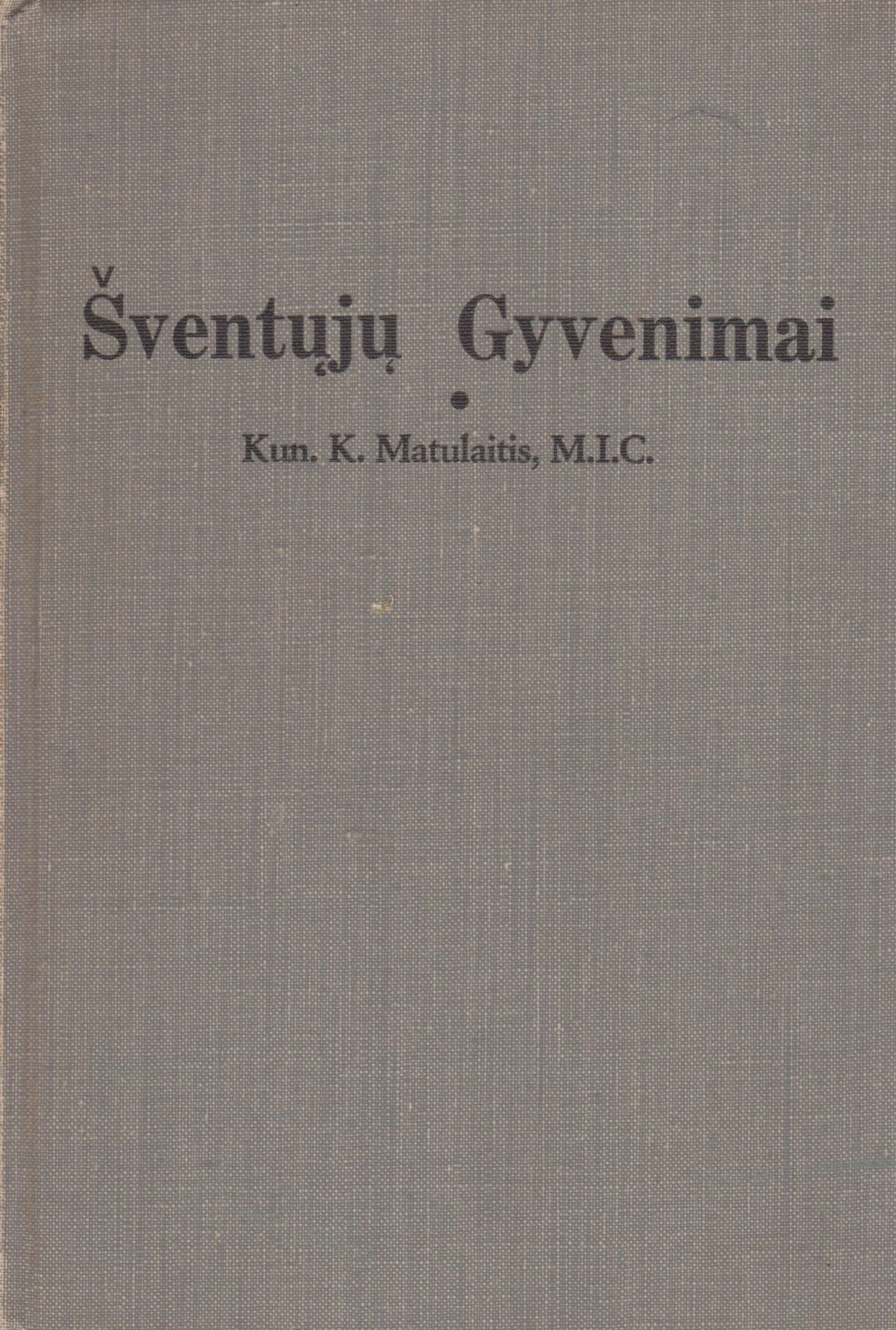 K. A. Matulaitis -   Šventųjų gyvenimai,  1949 m. Chicago (žr. būklę)