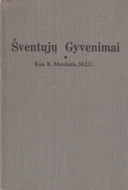 K. A. Matulaitis -   Šventųjų gyvenimai,  1949 m. Chicago (žr. būklę)