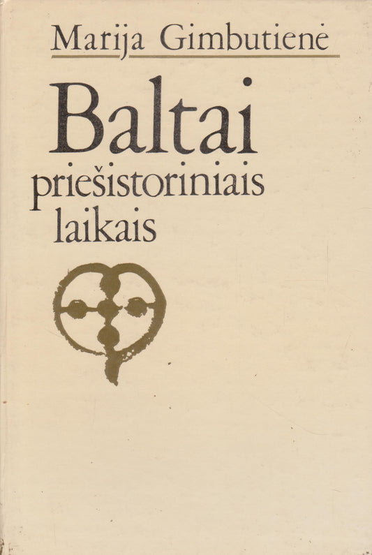 M. Gimbutienė - Baltai priešistoriniais laikais