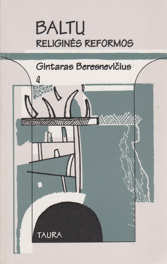 Gintaras Beresnevičius - Baltų religinės reformos