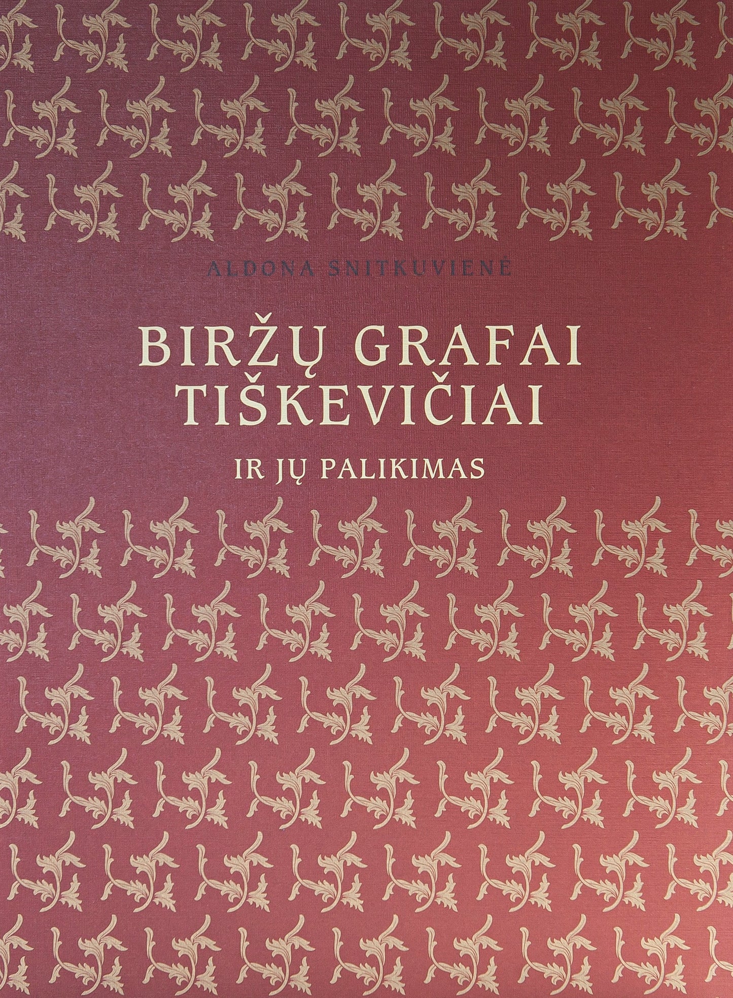 A. Snitkuvienė - Biržų grafai Tiškevičiai ir jų palikimas