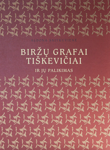 A. Snitkuvienė - Biržų grafai Tiškevičiai ir jų palikimas