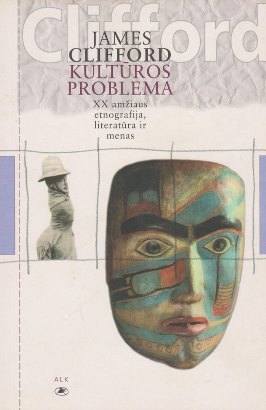 J. Clifford - Kultūros problema : XX amžiaus etnografija, literatūra ir menas