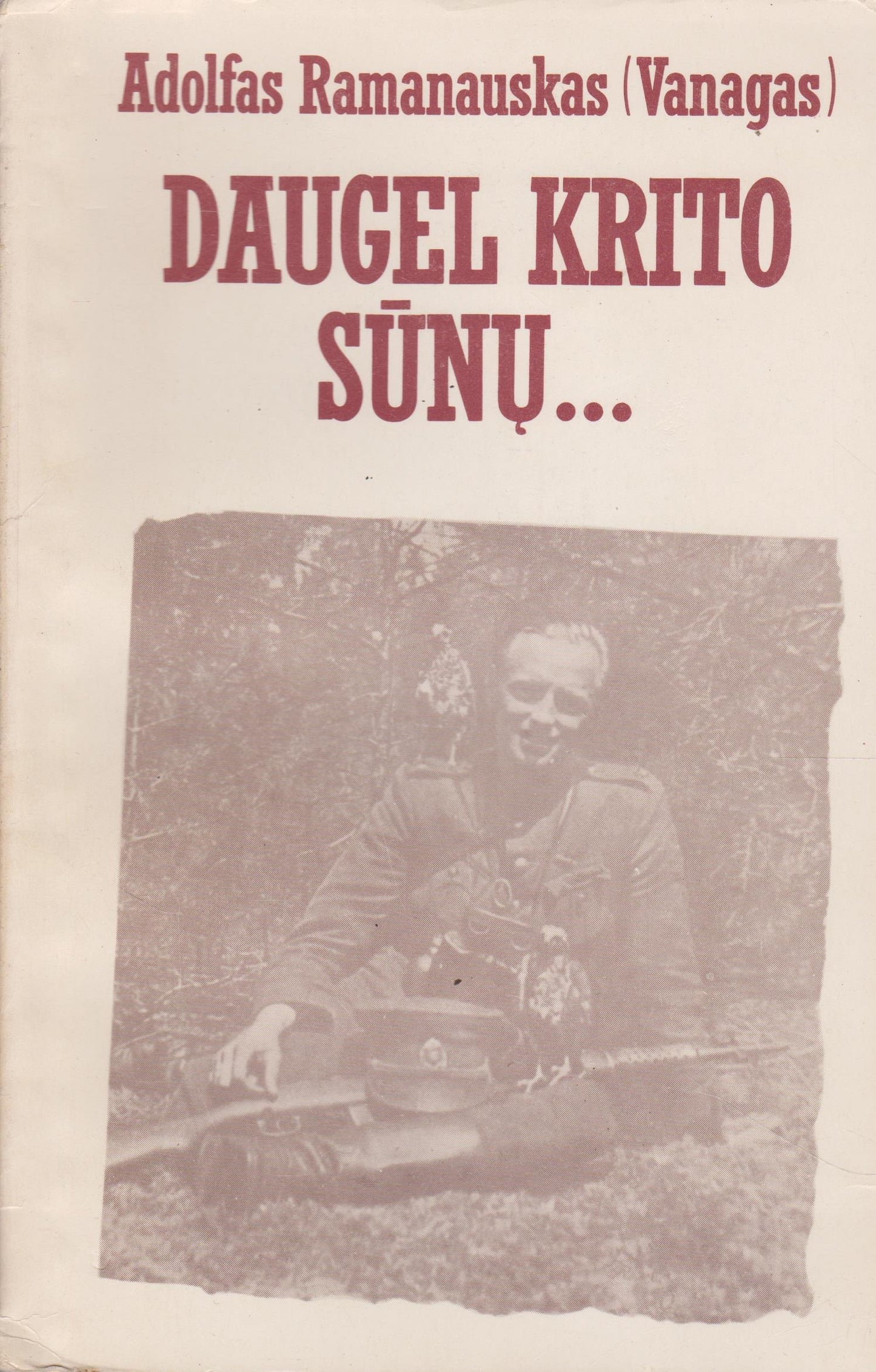 Adolfas Ramanauskas-Vanagas - Daugel krito sūnų... (žr. būklę)