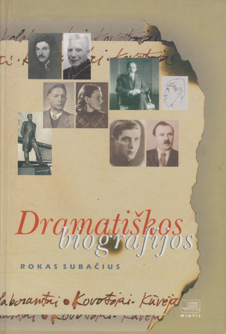 Dramatiškos biografijos : kovotojai, kūrėjai, karjeristai, kolaborantai