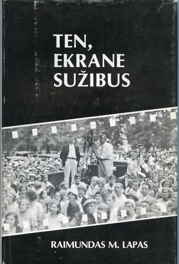 Ten, ekrane sužibus: Amerikos lietuvių kinematografija (su aut. dedikacija)