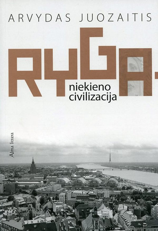 A. Juozaitis - Ryga - niekieno civilizacija