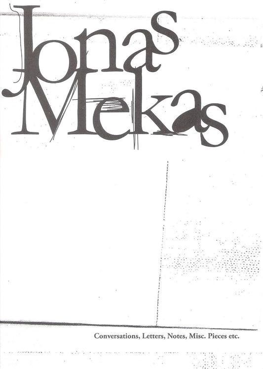 Jonas Mekas - Conversations, Letters, Notes, Misc. Pieces etc.