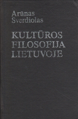 Arūnas Sverdiolas - Kultūros filosofija Lietuvoje