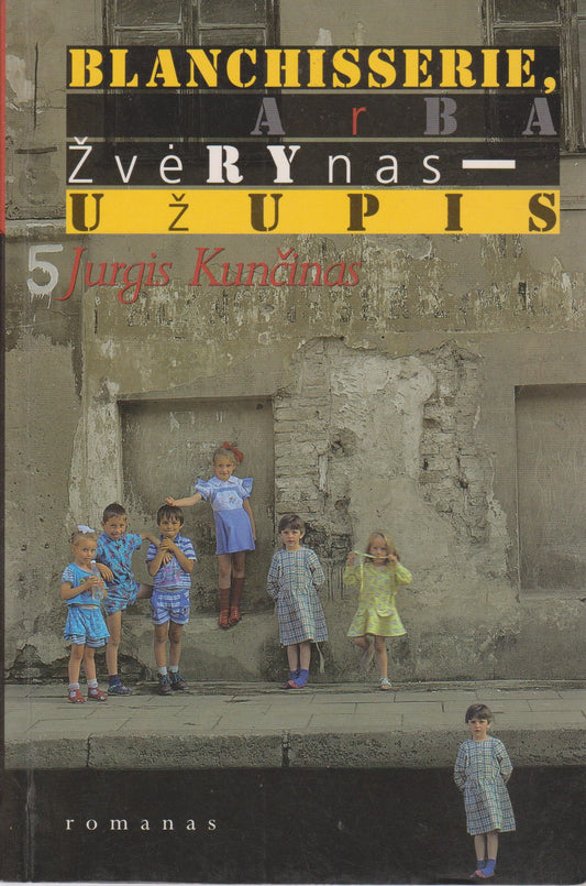 Jurgis Kunčinas - Blanchisserie, arba Žvėrynas - Užupis