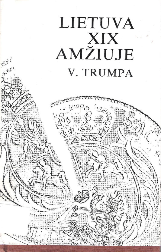 Vincas Trumpa - Lietuva XIX amžiuje, Chicago, 1989 m.