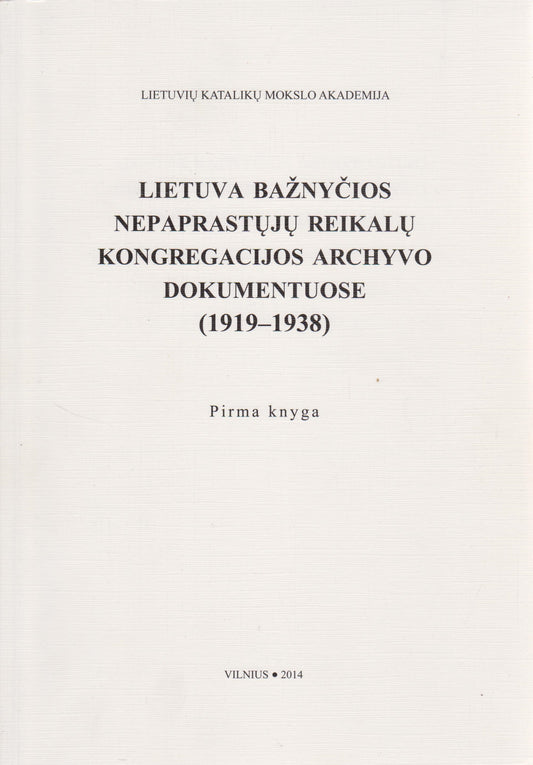 Lietuva bažnyčios nepaprastųjų reikalų kongregacijos archyvo dokumentuose (1919-1938) (2 knygos)