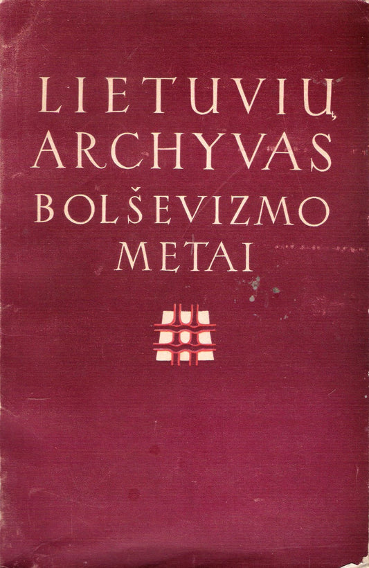 Lietuvių archyvas bolševizmo metai, New York, 1952