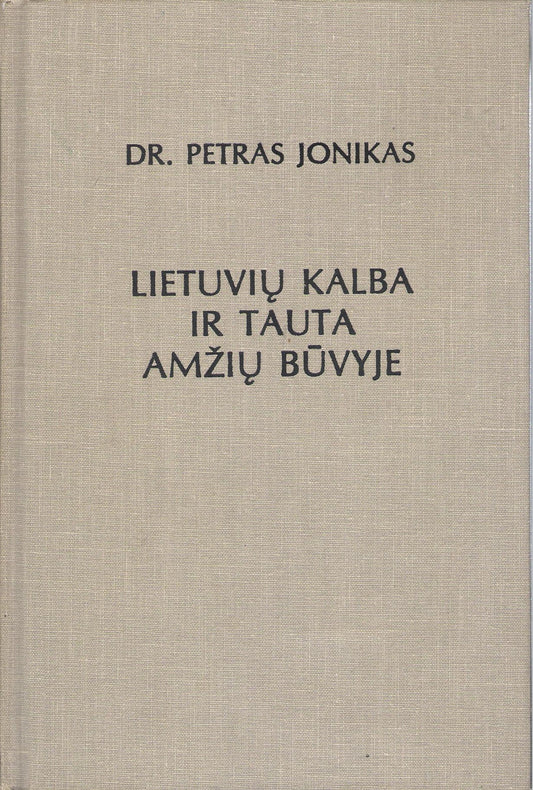 P. Jonikas -  Lietuvių kalba ir tauta amžių būvyje, 1987, Chicago