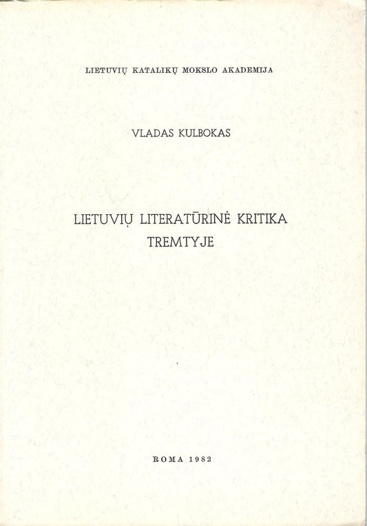 V. Kulbokas - Lietuvių literatūrinė kritika tremtyje, 1982, Roma