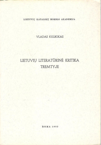 V. Kulbokas - Lietuvių literatūrinė kritika tremtyje, 1982, Roma