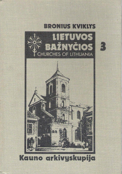 B. Kviklys- Lietuvos bažnyčios. Kauno arkivyskupija (aut. dedikacija)