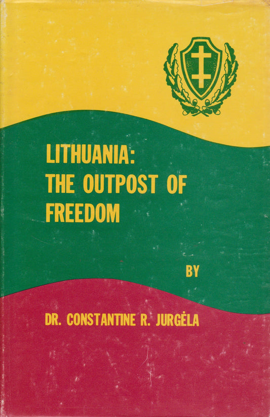 Constantine R. Jurgėla - Lithuania: the outpost of freedom