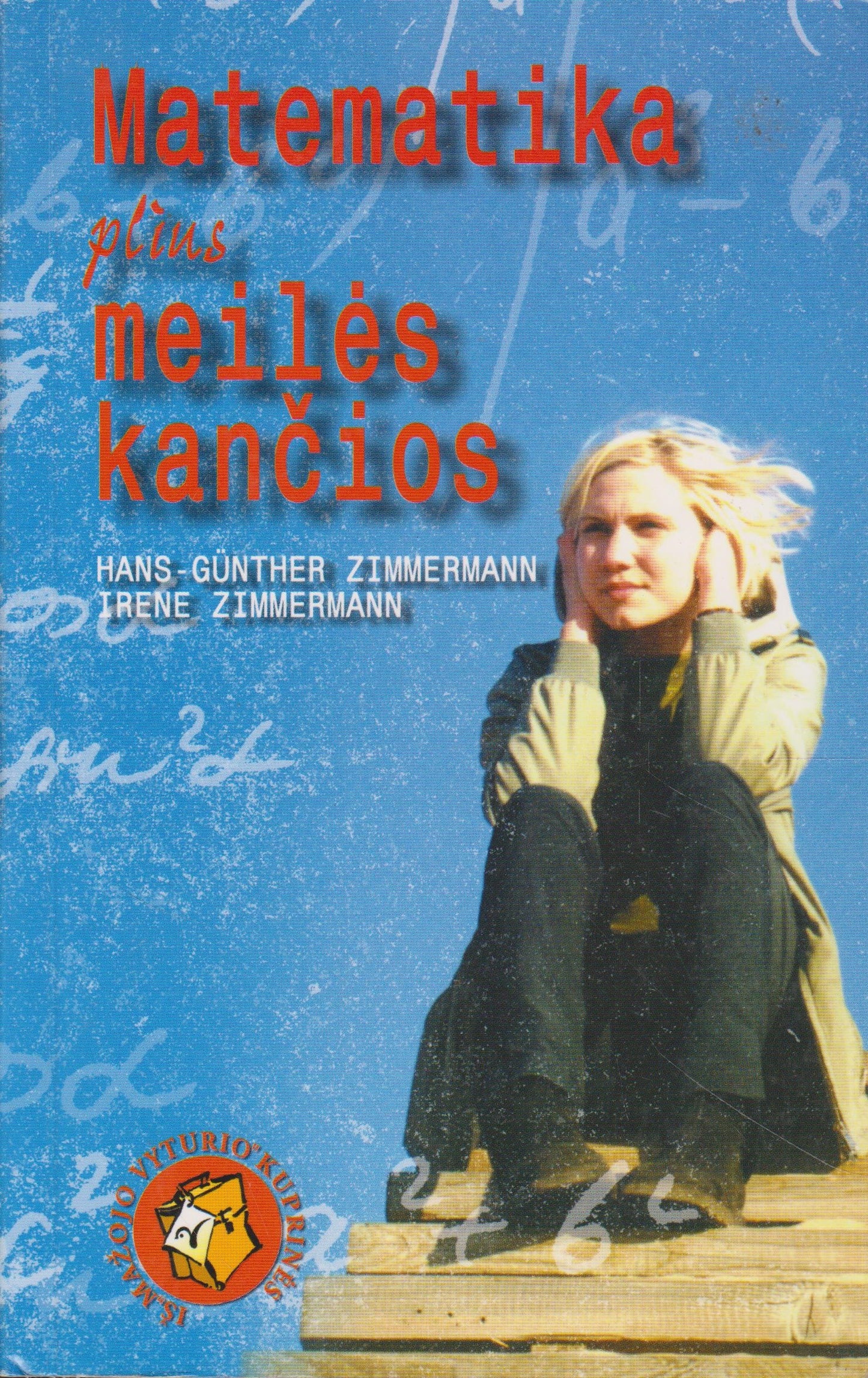 H. G. ir I. Zimmermann - Matematika plius meilės kančios