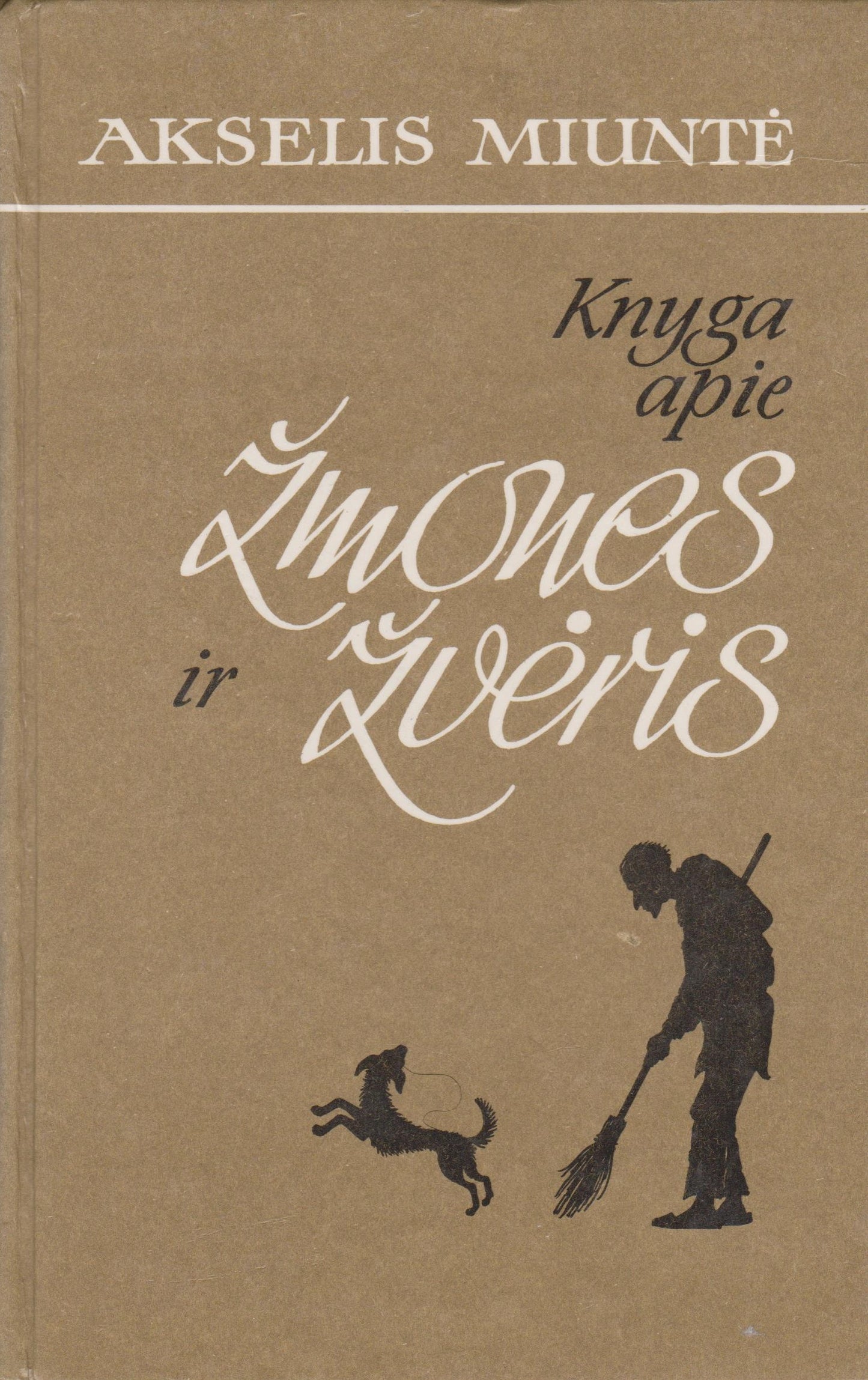A. Miuntė - Knyga apie žmones ir žvėris