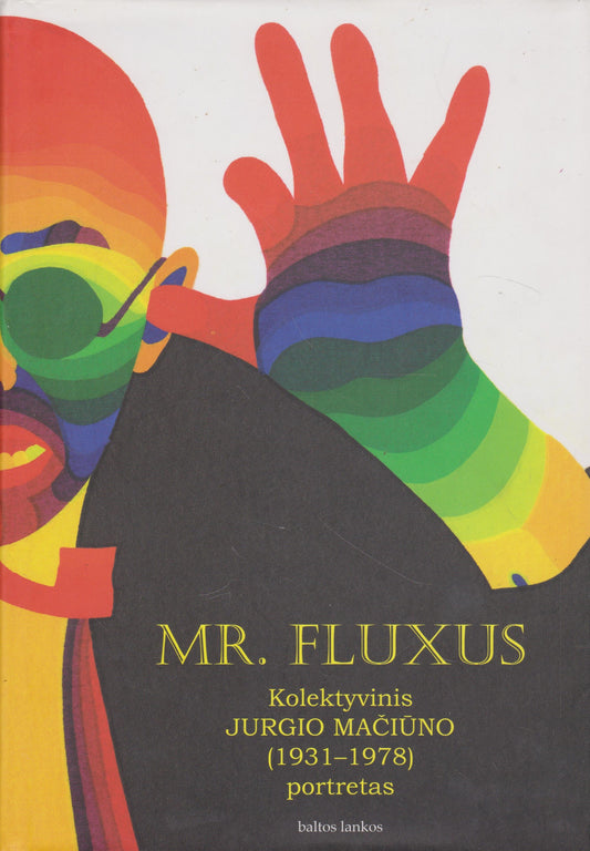 Mr. Fluxus: kolektyvinis Jurgio Mačiūno portretas (žr. būklę)