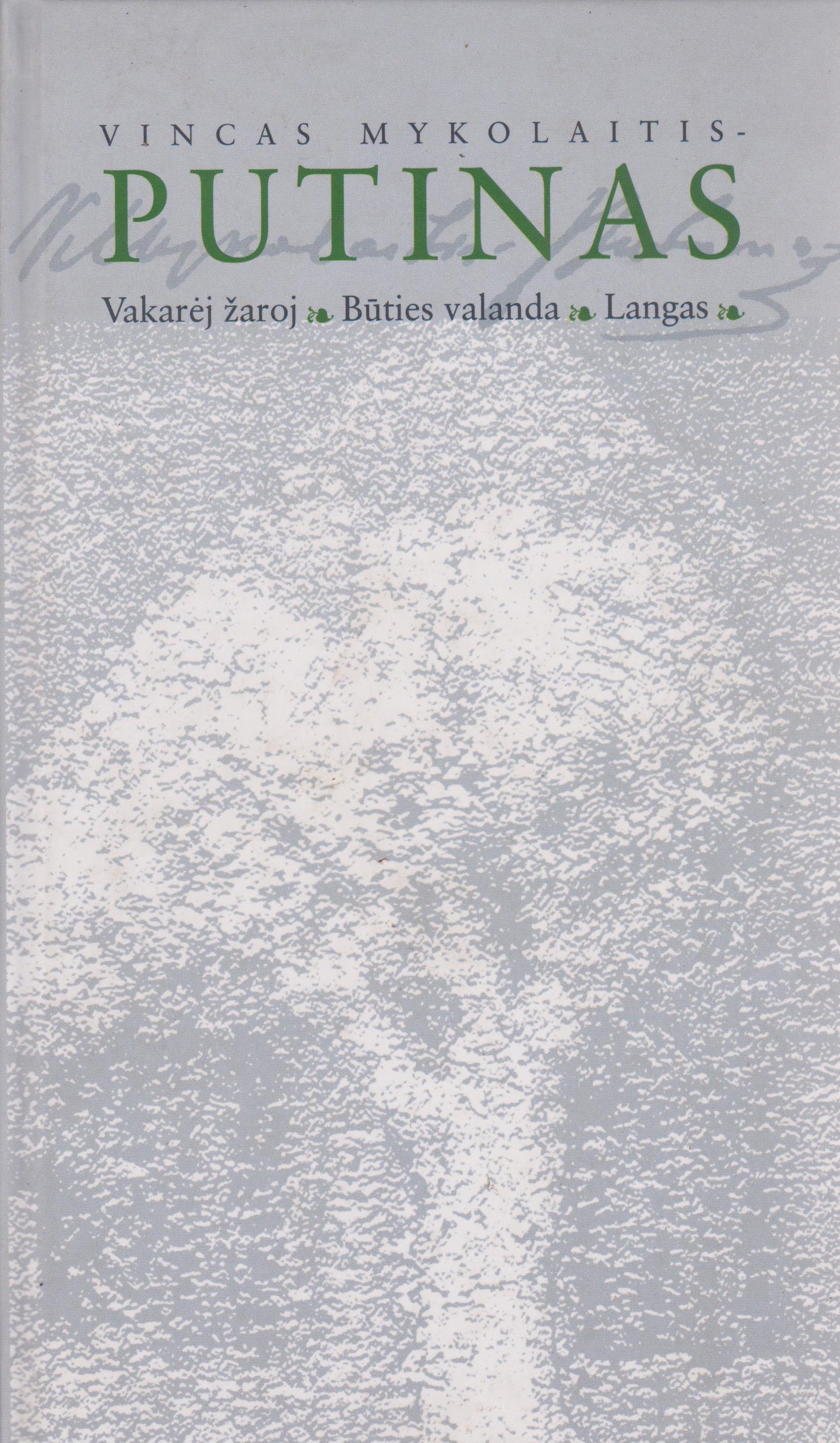 Vincas Mykolaitis-Putinas - Vakarėj žaroj ; Būties valanda ; Langas (žr. būklę)