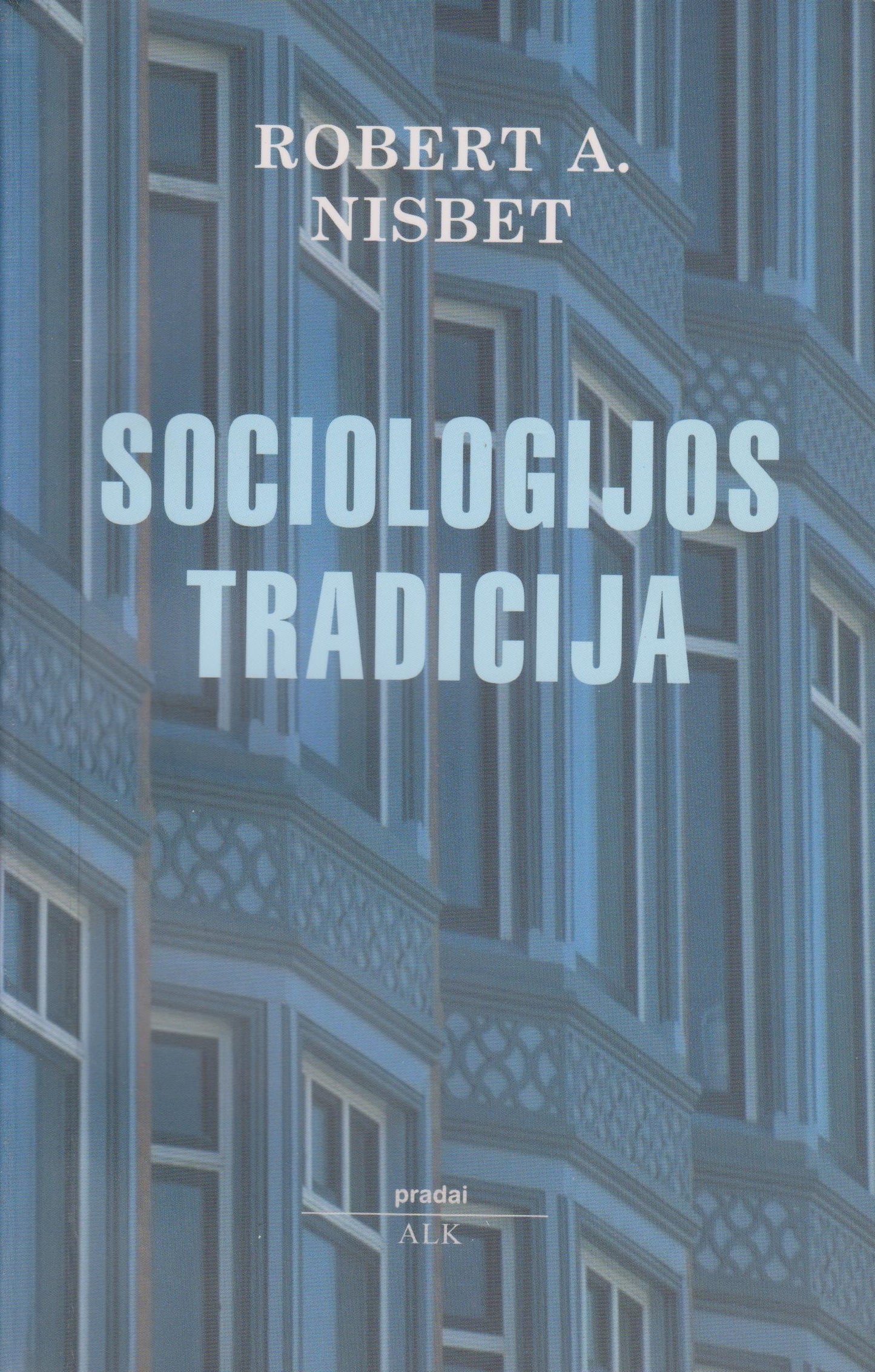 Robert A. Nisbet - Sociologijos tradicija