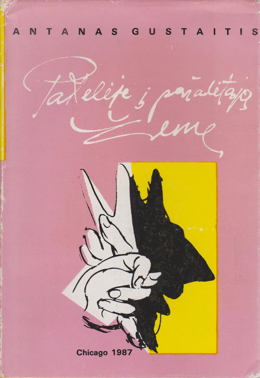 Antanas Gustaitis - Pakelėje į pažadėtąją žemę, 1987, Chicago (žr. būklę)