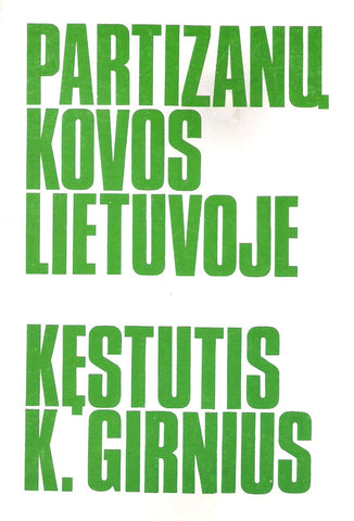 Kęstutis K. Grinius - Partizanų kovos Lietuvoje, 1987, Chicago