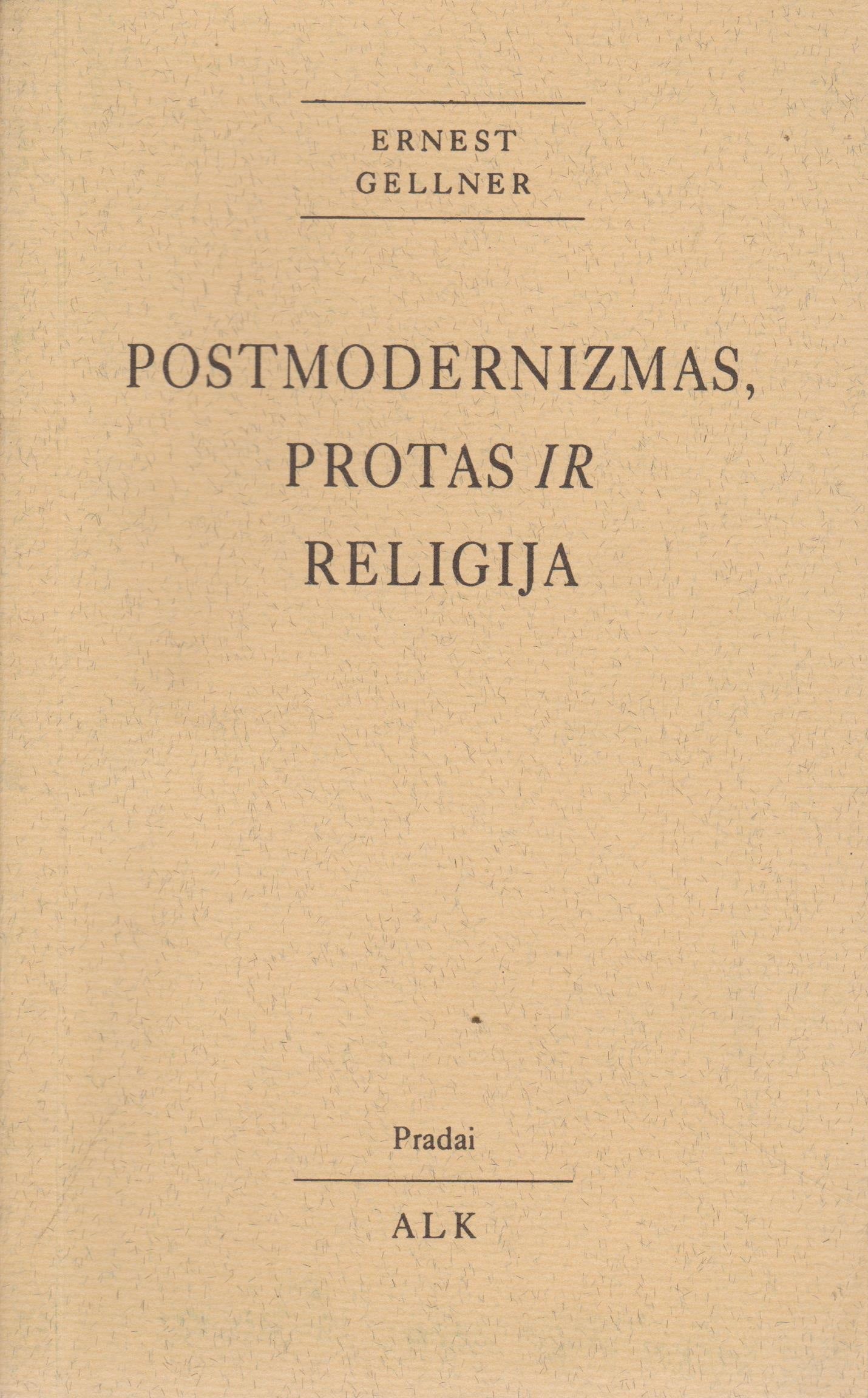 Ernest Gellner - Postmodernizmas, protas ir religija