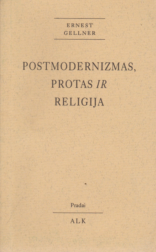 Ernest Gellner - Postmodernizmas, protas ir religija