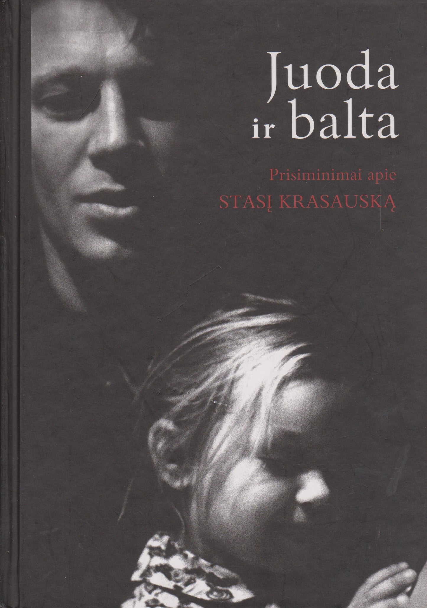 Juoda ir balta : prisiminimai apie Stasį Krasauską