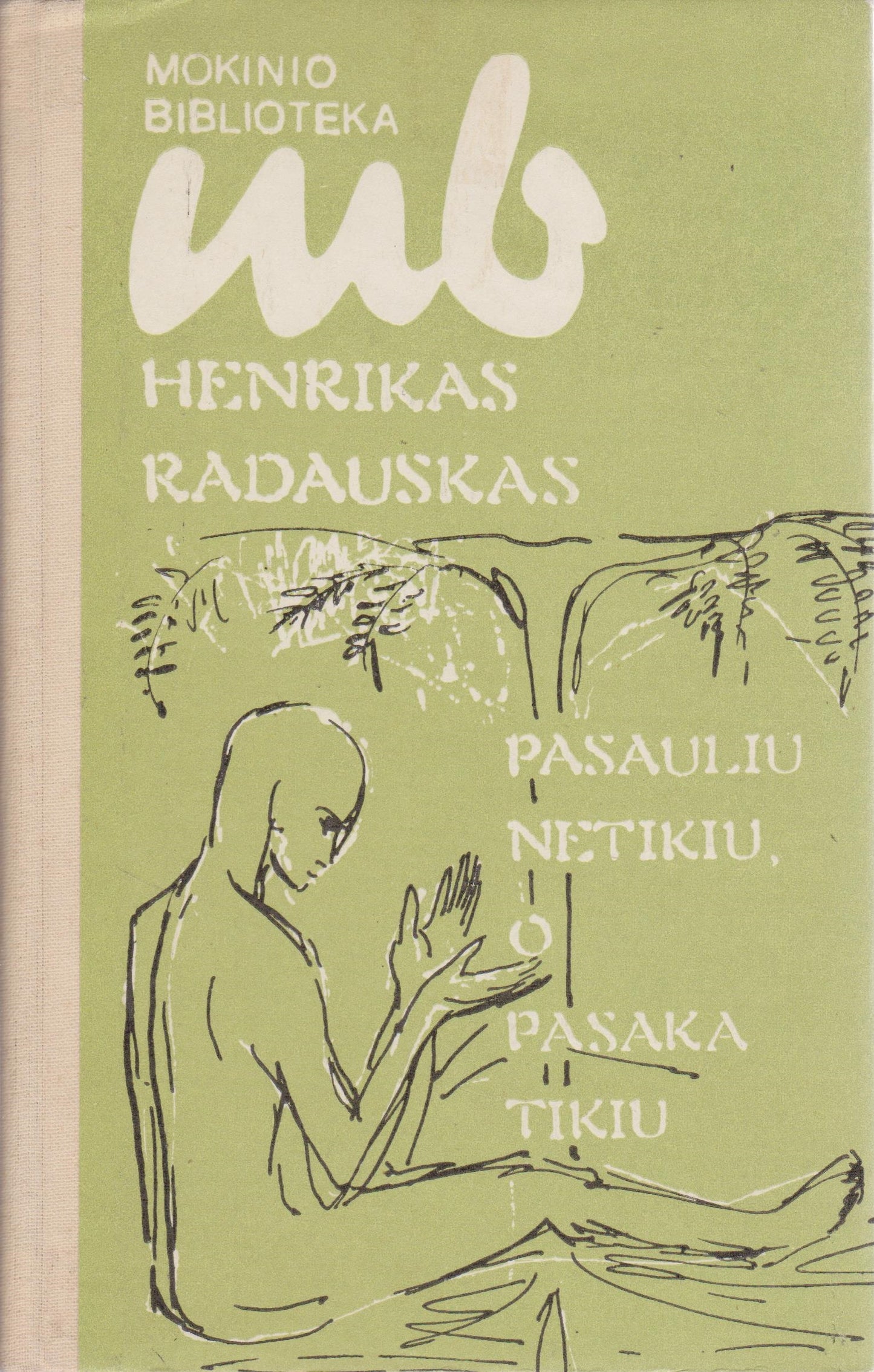 Henrikas Radauskas - Pasauliu netikiu, o pasaka tikiu