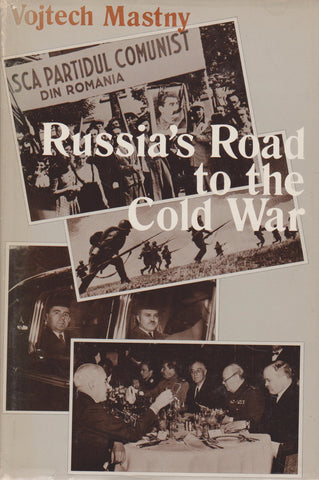 Russia's Road to the Cold War: Diplomacy, Strategy, and the Politics of Communism, 1941-1945