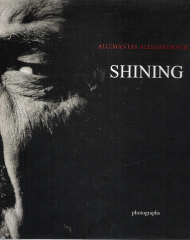Algimantas Aleksandravičius - Shining : photographs