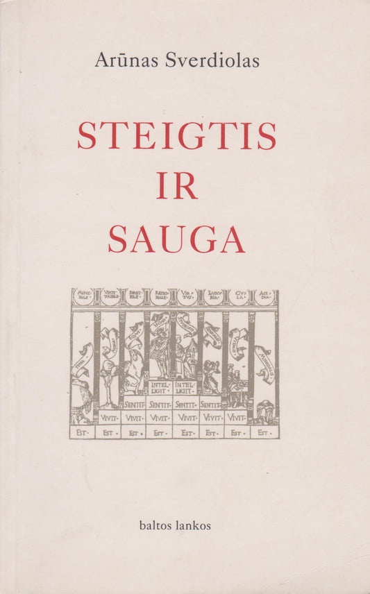 Arūnas Sverdiolas - Steigtis ir sauga : kultūros filosofijos etiudai