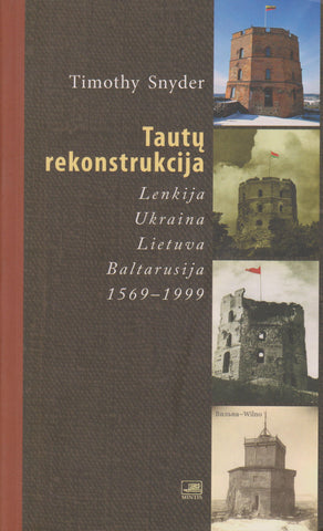 Tautų rekonstrukcija : Lietuva, Lenkija, Ukraina, Baltarusija