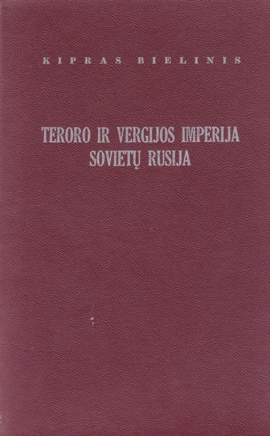 K. Bielinis - Teroro ir vergijos imperija Sovietų Rusija
