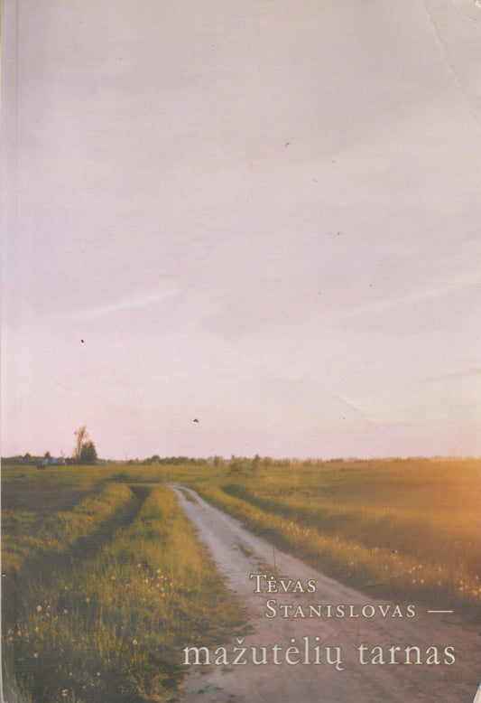 Birutė Tiknevičiūtė - Tėvas Stanislovas - mažutėlių tarnas