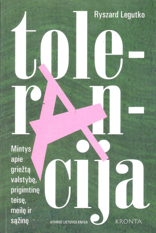 Ryszard Legutko - Tolerancija: mintys apie griežtą valstybę, prigimtinę teisę, meilę ir sąžinę