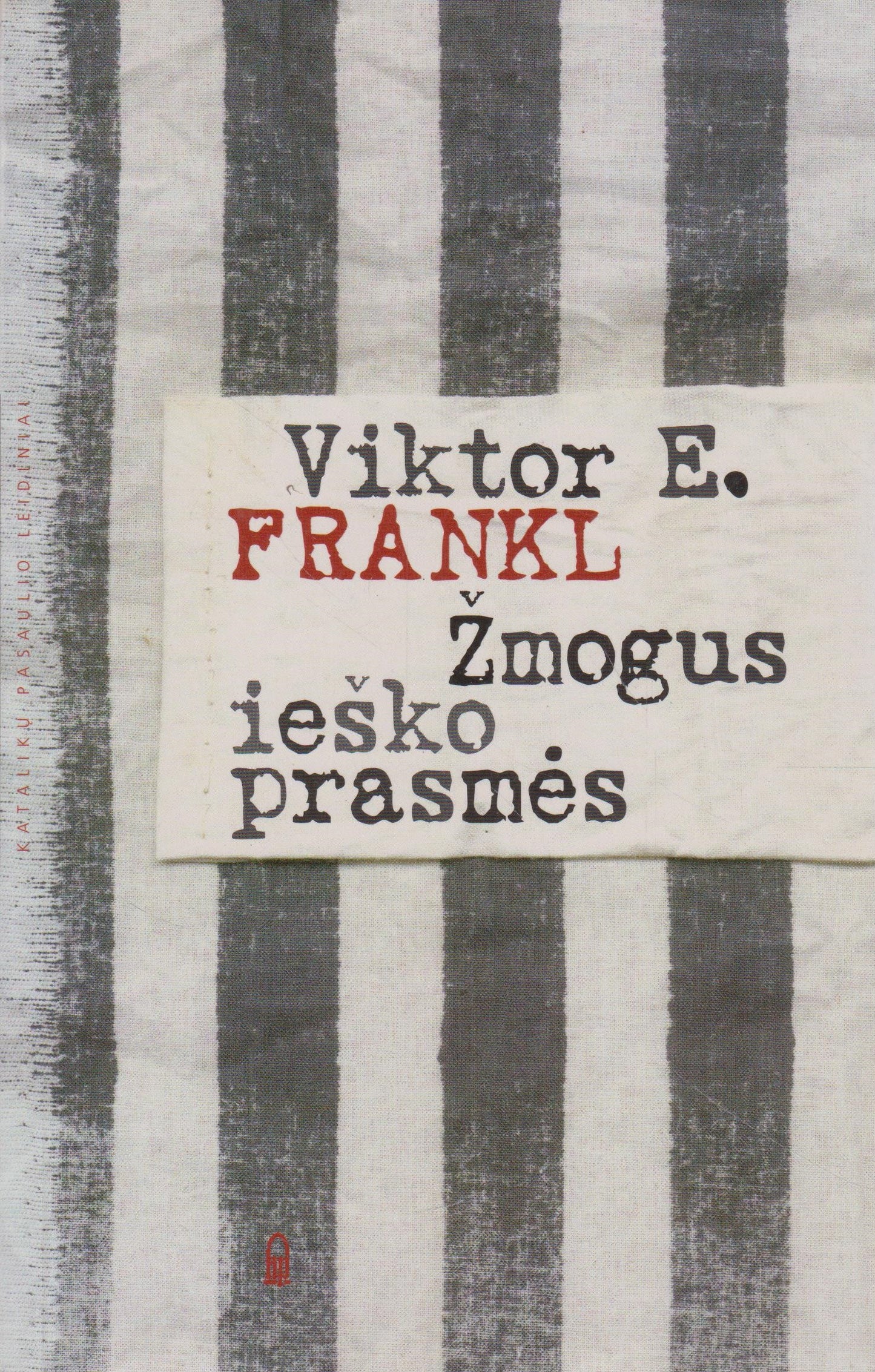 Viktor E. Frankl - Žmogus ieško prasmės