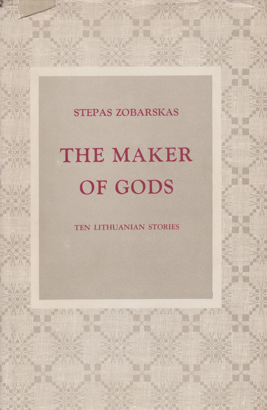 S. Zobarskas - The maker of gods : ten Lithuanian stories, New York, 1961 m.