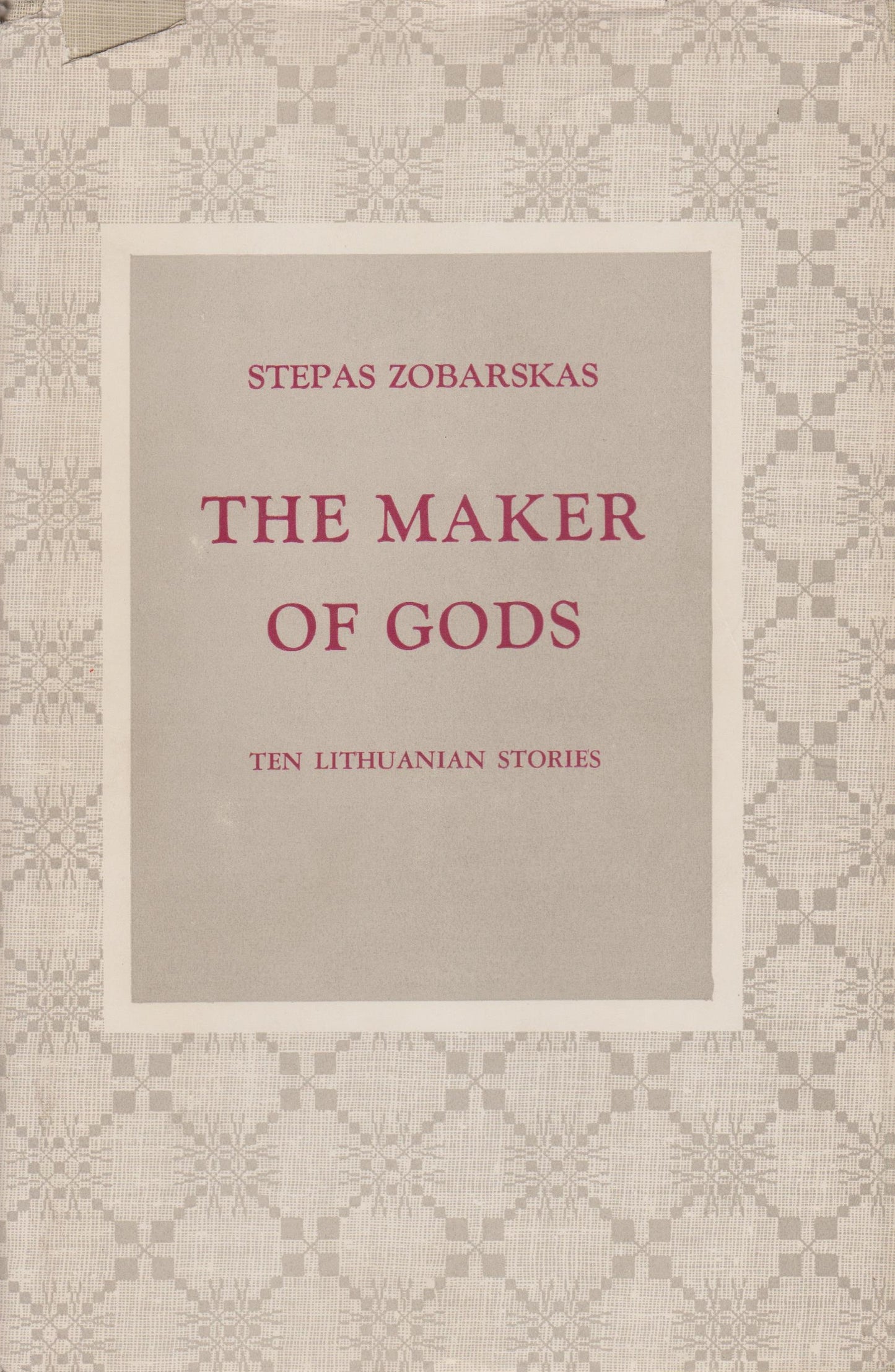 S. Zobarskas - The maker of gods: ten Lithuanian stories, New York, 1961 m.