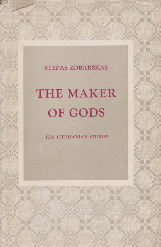 S. Zobarskas - The maker of gods: ten Lithuanian stories, New York, 1961 m.